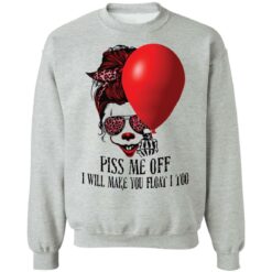 Girl pennywise piss me off i will make you float i too shirt $19.95