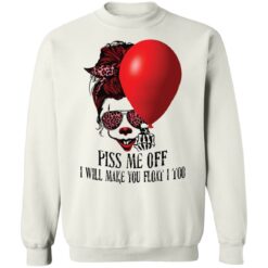 Girl pennywise piss me off i will make you float i too shirt $19.95