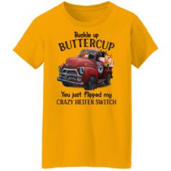 Cow buckle up buttercup you just flipped my crazy heifer switch shirt $19.95 redirect09132021070904 2