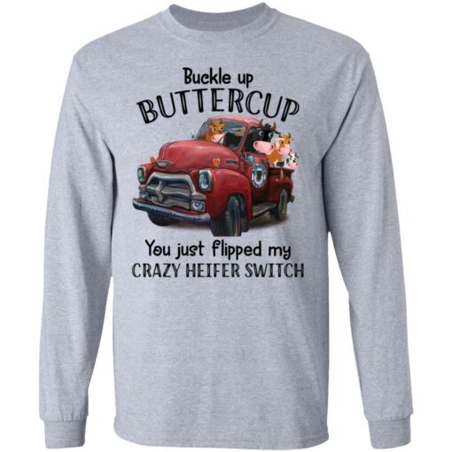 Cow buckle up buttercup you just flipped my crazy heifer switch shirt $19.95 redirect09132021070904 4
