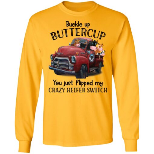 Cow buckle up buttercup you just flipped my crazy heifer switch shirt $19.95 redirect09132021070904 5