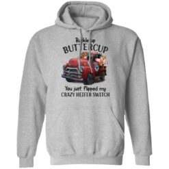 Cow buckle up buttercup you just flipped my crazy heifer switch shirt $19.95 redirect09132021070904 6