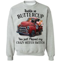 Cow buckle up buttercup you just flipped my crazy heifer switch shirt $19.95 redirect09132021070904 8