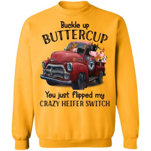 Cow buckle up buttercup you just flipped my crazy heifer switch shirt $19.95 redirect09132021070904 9