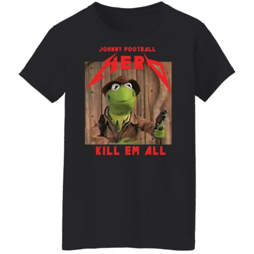 Kermit frog Johnny football herd kill em all shirt $19.95