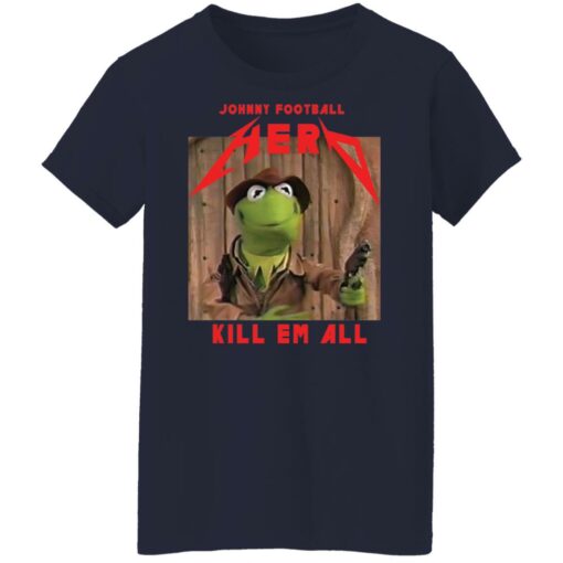 Kermit frog Johnny football herd kill em all shirt $19.95