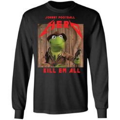 Kermit frog Johnny football herd kill em all shirt $19.95