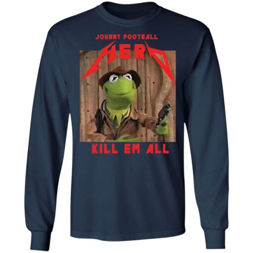 Kermit frog Johnny football herd kill em all shirt $19.95