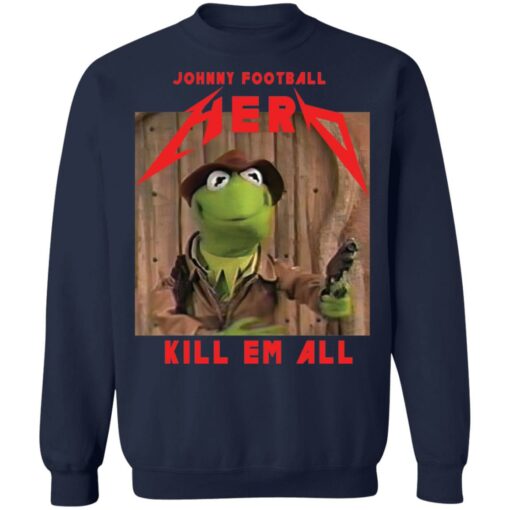 Kermit frog Johnny football herd kill em all shirt $19.95