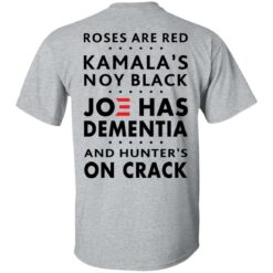 Roses are red Kamala's not black Joe has dementia shirt $19.95