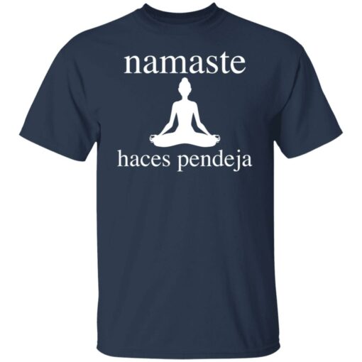 Meditate namaste haces pendeja shirt $19.95