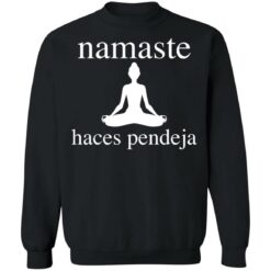Meditate namaste haces pendeja shirt $19.95