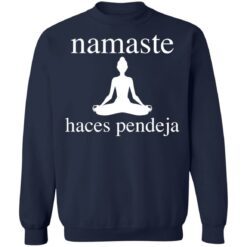Meditate namaste haces pendeja shirt $19.95