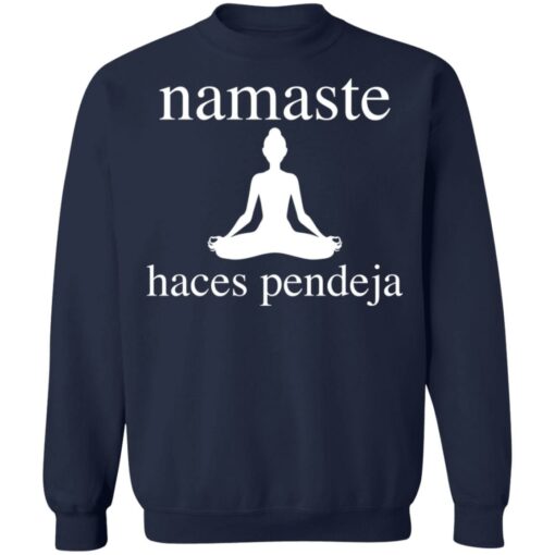 Meditate namaste haces pendeja shirt $19.95