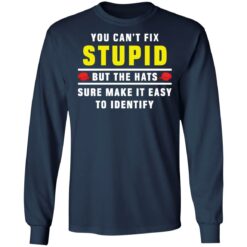 You can't fix stupid but the hats sure make it easy to identify shirt $19.95