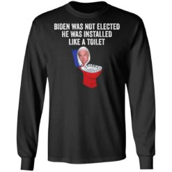 Biden was not elected he was installed like a toilet shirt $19.95