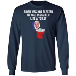 Biden was not elected he was installed like a toilet shirt $19.95