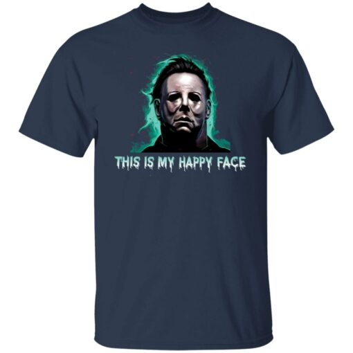 Michael Myers this is my happy face shirt $19.95