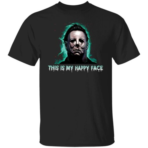 Michael Myers this is my happy face shirt $19.95