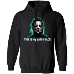 Michael Myers this is my happy face shirt $19.95