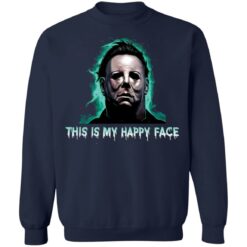 Michael Myers this is my happy face shirt $19.95