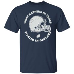 What happens in vegas started in Oakland shirt $19.95