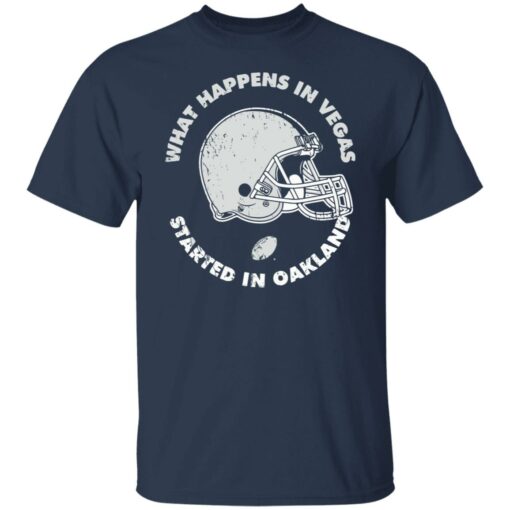 What happens in vegas started in Oakland shirt $19.95