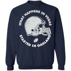 What happens in vegas started in Oakland shirt $19.95