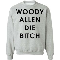 Woody allen die bitch shirt $19.95