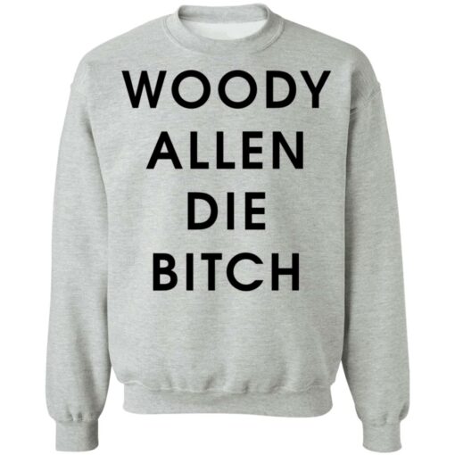 Woody allen die bitch shirt $19.95