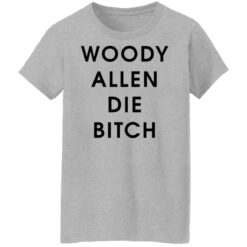 Woody allen die bitch shirt $19.95