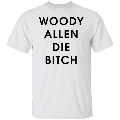 Woody allen die bitch shirt $19.95