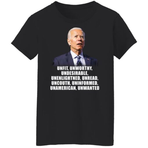 Joe Biden unfit unworthy undesirable unenlightned shirt $19.95