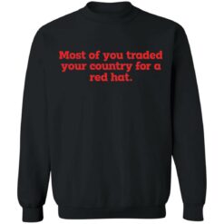 Most of you traded your country for a red hat shirt $19.95