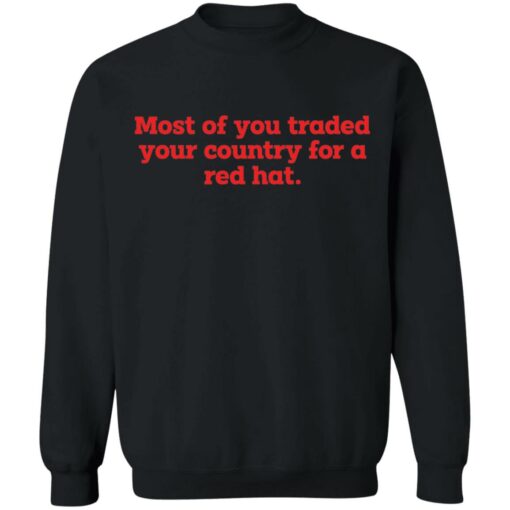 Most of you traded your country for a red hat shirt $19.95