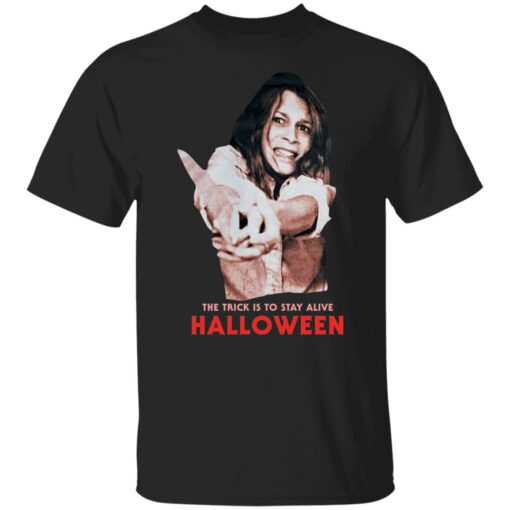 Jamie lee The trick is to stay alive Halloween shirt $19.95