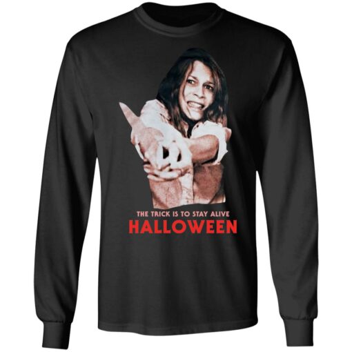 Jamie lee The trick is to stay alive Halloween shirt $19.95