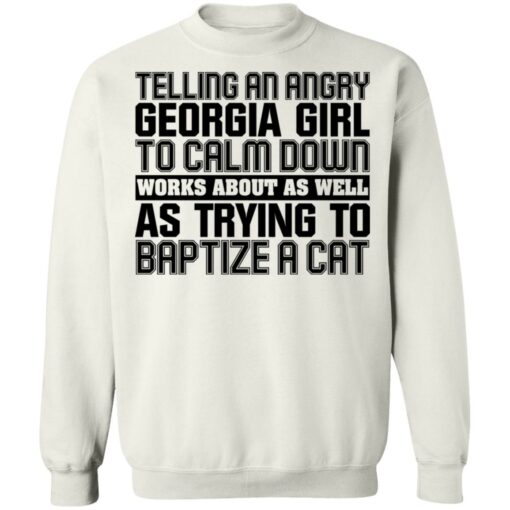 Telling an angry georgia girl to calm down shirt $19.95
