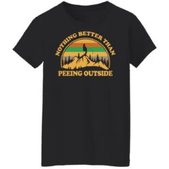 Nothing better than peeing outside shirt $19.95