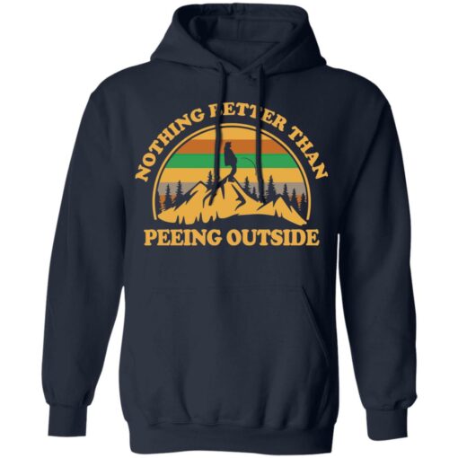 Nothing better than peeing outside shirt $19.95