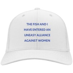 The fish and i have entered an uneasy alliance against women hat $24.95 redirect09202021120941 1