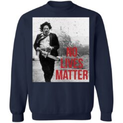 Leatherface no lives matter shirt $19.95