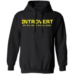 Introvert but willing to discuss books shirt $19.95