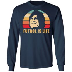 Futbol is life shirt $19.95