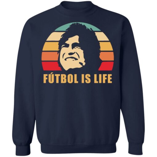 Futbol is life shirt $19.95