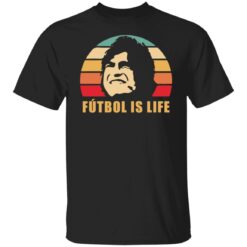 Futbol is life shirt $19.95