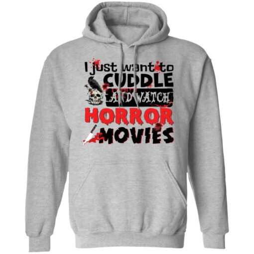 I just want to cuddle and watch horror movies shirt $19.95