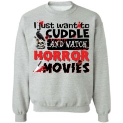 I just want to cuddle and watch horror movies shirt $19.95