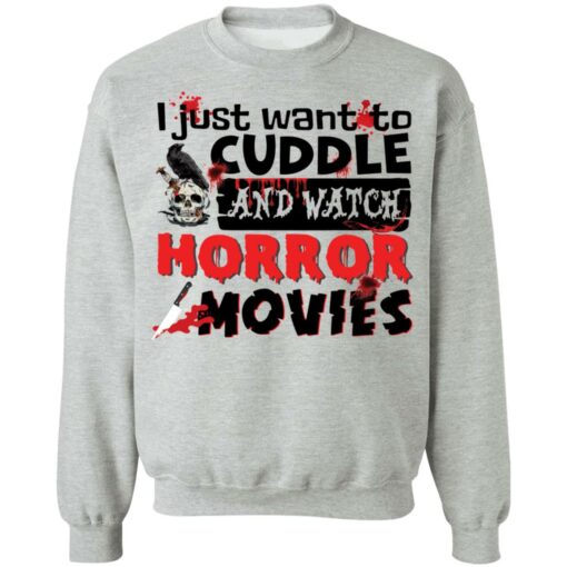 I just want to cuddle and watch horror movies shirt $19.95