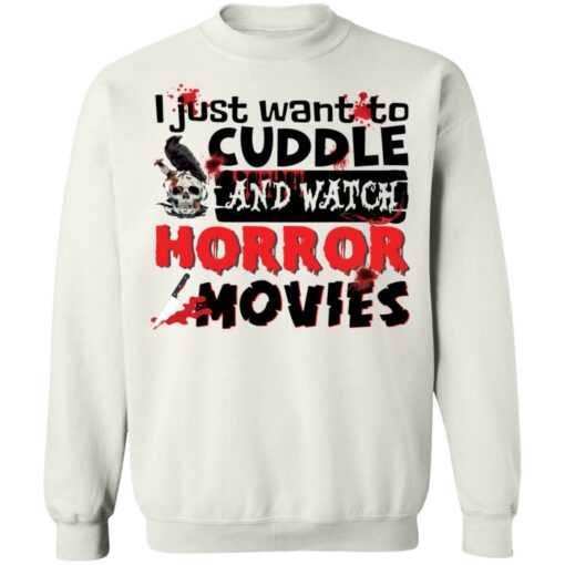 I just want to cuddle and watch horror movies shirt $19.95